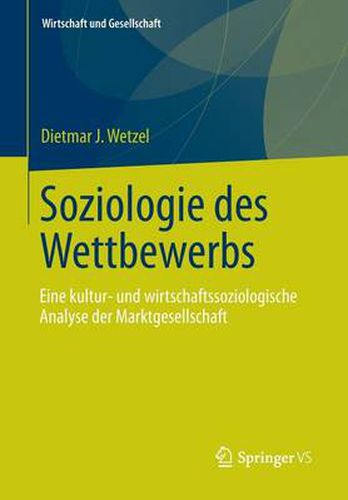 Cover image for Soziologie des Wettbewerbs: Eine kultur- und wirtschaftssoziologische Analyse der Marktgesellschaft