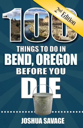 Cover image for 100 Things to Do in Bend, or Before You Die, 2nd Edition