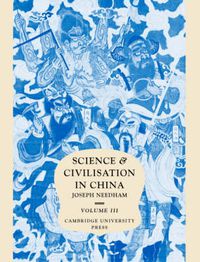 Cover image for Science and Civilisation in China: Volume 3, Mathematics and the Sciences of the Heavens and the Earth