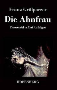 Cover image for Die Ahnfrau: Trauerspiel in funf Aufzugen