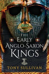 Cover image for The Early Anglo-Saxon Kings