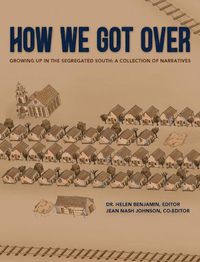 Cover image for How We Got Over: Growing up in the Segregated South