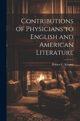 Cover image for Contributions of Physicians to English and American Literature