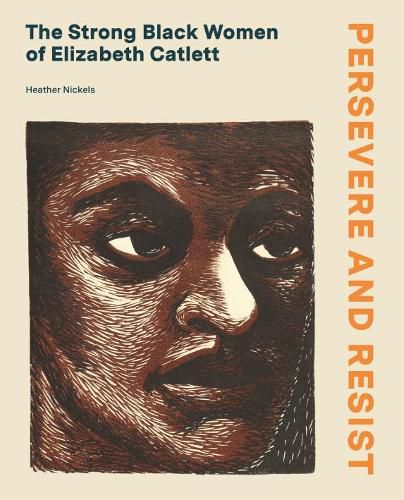 Cover image for Persevere and Resist: The Strong Black Women of Elizabeth Catlett