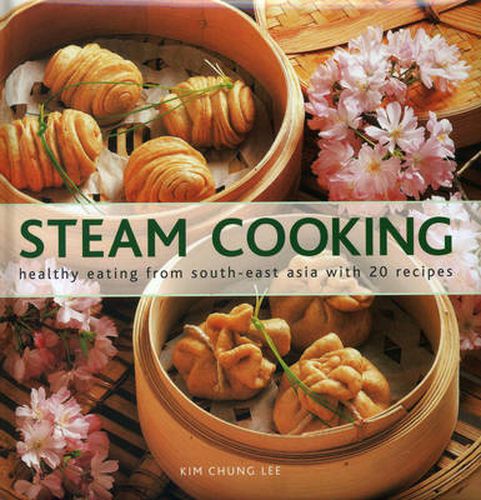 Cover image for Steam Cooking: Healthy Eating from South-east Asia with 20 Recipes