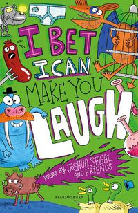 Cover image for I Bet I Can Make You Laugh: Poems by Joshua Seigal and Friends: Winner of the Laugh Out Loud Awards