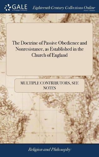 Cover image for The Doctrine of Passive Obedience and Nonresistance, as Established in the Church of England