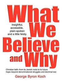 Cover image for What We Believe and Why