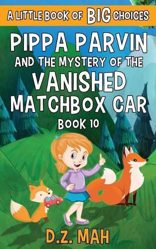 Cover image for Pippa Parvin and the Mystery of the Vanished Matchbox Car: A Little Book of BIG Choices