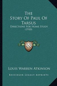 Cover image for The Story of Paul of Tarsus: Directions for Home Study (1910)