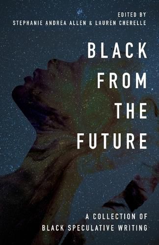 Cover image for Black From the Future: A Collection of Black Speculative Writing