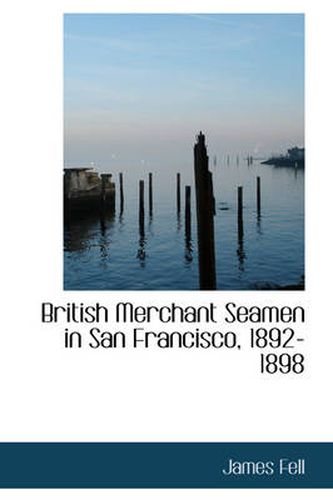 Cover image for British Merchant Seamen in San Francisco, 1892-1898