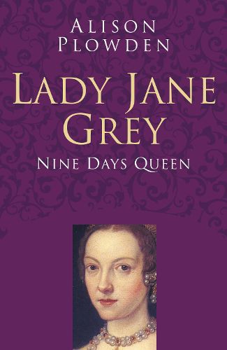 Lady Jane Grey: Classic Histories Series: Nine Days Queen