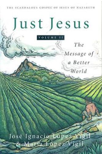 Cover image for Just Jesus Volume II: The Message of a Better World