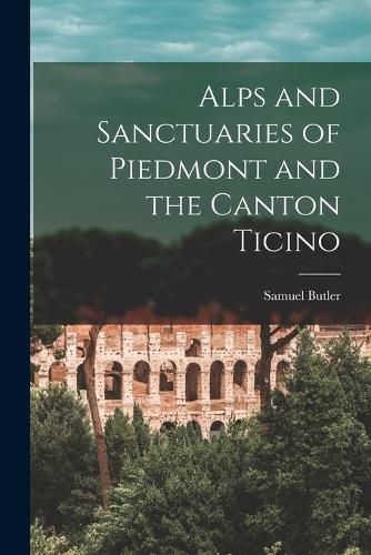 Cover image for Alps and Sanctuaries of Piedmont and the Canton Ticino