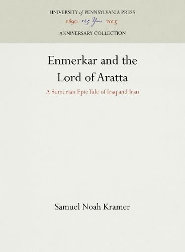 Cover image for Enmerkar and the Lord of Aratta: A Sumerian Epic Tale of Iraq and Iran