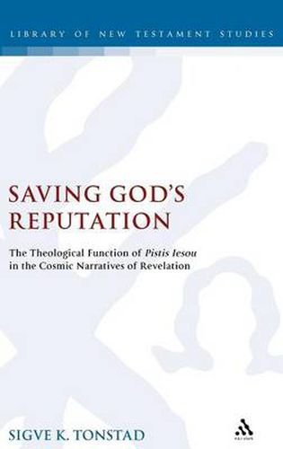 Cover image for Saving God's Reputation: The Theological Function of Pistis Iesou in the Cosmic Narratives of Revelation