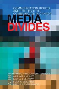 Cover image for Media Divides: Communication Rights and the Right to Communicate in Canada