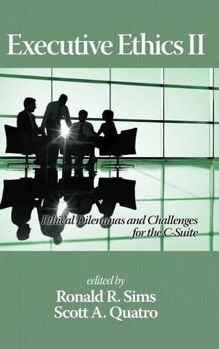 Executive Ethics II: Ethical Dilemmas and Challenges for the C Suite