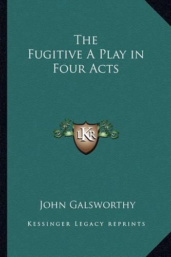 The Fugitive a Play in Four Acts