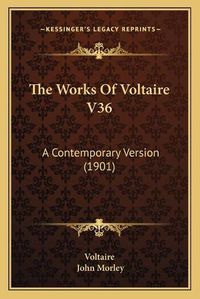 Cover image for The Works of Voltaire V36: A Contemporary Version (1901)