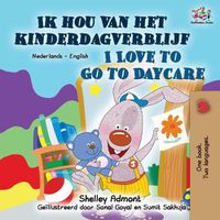 Cover image for I Love to Go to Daycare (Dutch English Bilingual Book for Kids)