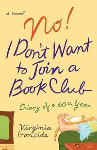 Cover image for No! I Don't Want to Join a Book Club: Diary of a Sixtieth Year