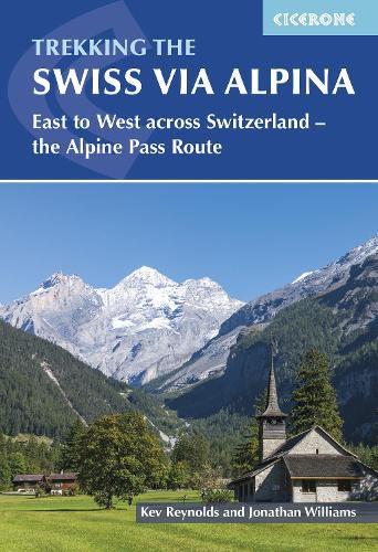The Swiss Alpine Pass Route - Via Alpina Route 1: Trekking East to West across Switzerland