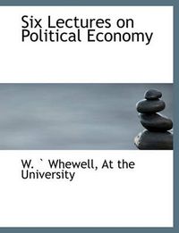 Cover image for Six Lectures on Political Economy