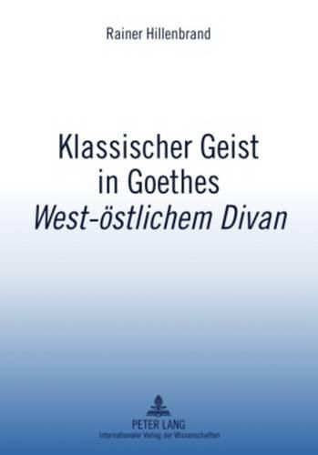 Cover image for Klassischer Geist in Goethes  West-Oestlichem Divan