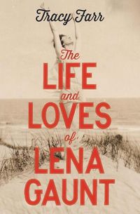 Cover image for The Life and Loves of Lena Gaunt