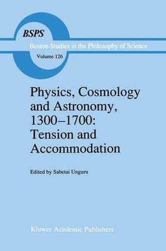 Cover image for Physics, Cosmology and Astronomy, 1300-1700: Tension and Accommodation