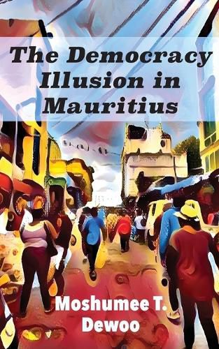 Cover image for The Democracy Illusion in Mauritius