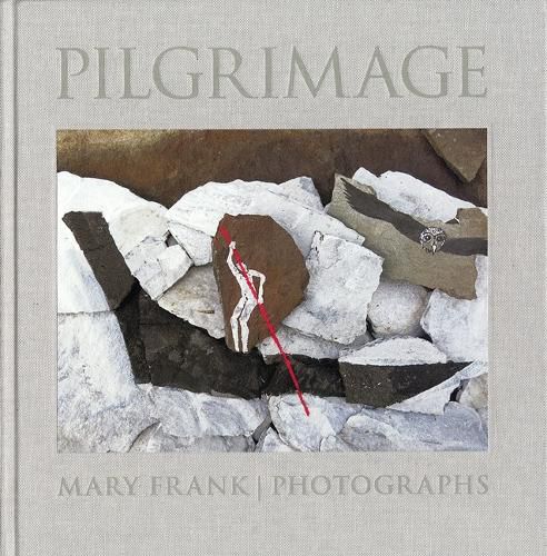 Cover image for Pilgrimage: Photographs by Mary Frank