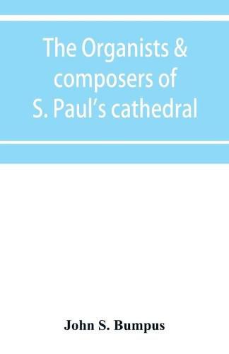 Cover image for The organists & composers of S. Paul's cathedral