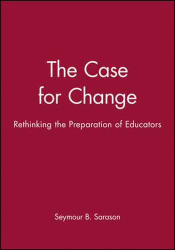 The Case for Change: Rethinking the Preparation of Educators