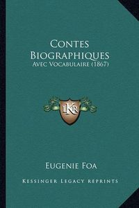 Cover image for Contes Biographiques: Avec Vocabulaire (1867)