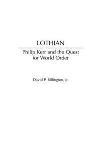 Cover image for Lothian: Philip Kerr and the Quest for World Order