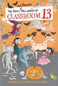 Cover image for The Happy and Heinous Halloween of Classroom 13