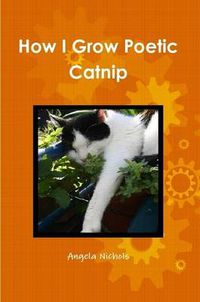 Cover image for How I Grow Poetic Catnip