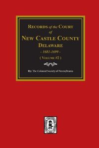 Cover image for Records of the Court of NEW CASTLE COUNTY, Delaware, 1681-1699. (Volume #2)