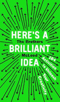 Cover image for Here's a Brilliant Idea: 104 Activities to Unleash Your Creativity