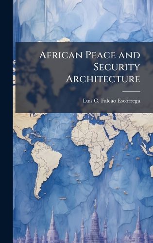 Cover image for African Peace and Security Architecture