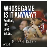 Cover image for Whose Game Is It Anyway?: Football, Life, Love & Loss