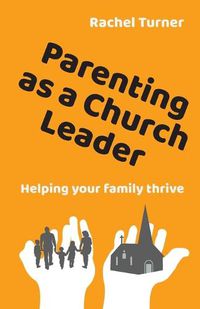 Cover image for Parenting as a Church Leader: Helping your family thrive