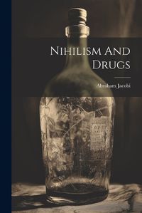 Cover image for Nihilism And Drugs