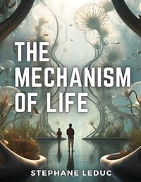 Cover image for The Mechanism Of Life