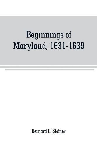 Cover image for Beginnings of Maryland, 1631-1639