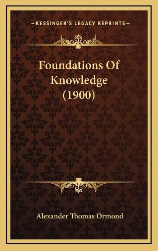 Cover image for Foundations of Knowledge (1900)