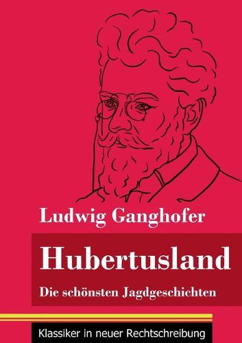 Hubertusland: Die schoensten Jagdgeschichten (Band 153, Klassiker in neuer Rechtschreibung)